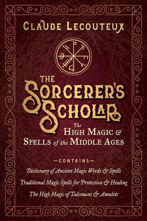 Book cover of The Sorcerer's Scholar: The High Magic and Spells of the Middle Ages