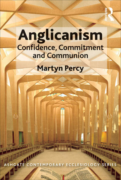 Book cover of Anglicanism: Confidence, Commitment and Communion (Routledge Contemporary Ecclesiology)