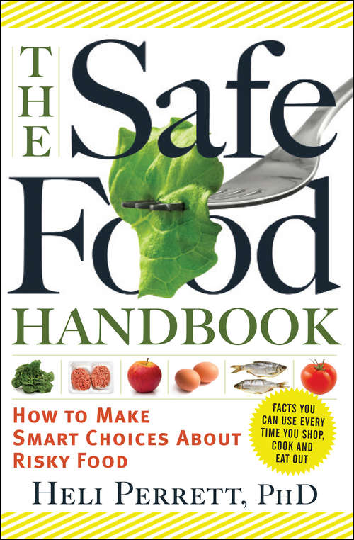 Book cover of The Safe Food Handbook: How to Make Smart Choices About Risky Food
