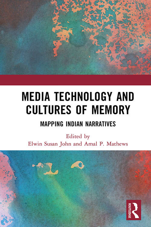 Book cover of Media Technology and Cultures of Memory: Mapping Indian Narratives