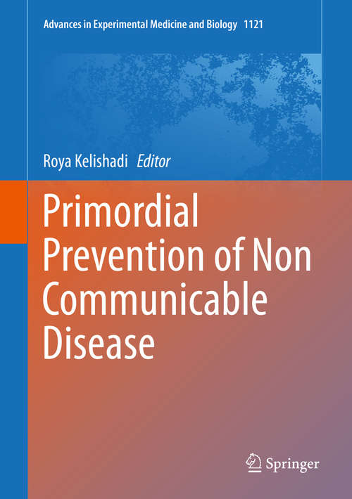 Book cover of Primordial Prevention of Non Communicable Disease (1st ed. 2019) (Advances in Experimental Medicine and Biology #1121)