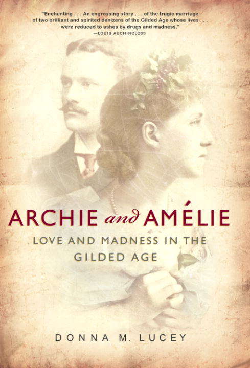 Book cover of Archie and Amelie: Love and Madness in the Gilded Age
