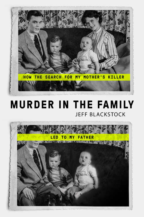 Book cover of Murder in the Family: How the Search for My Mother's Killer Led to My Father