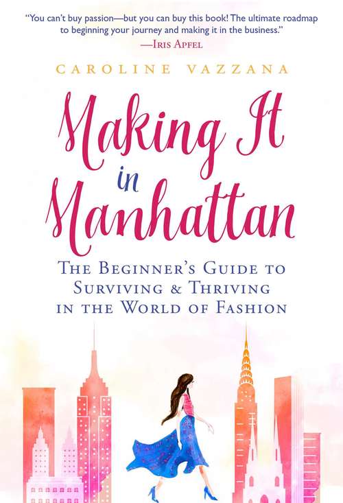 Book cover of Making It in Manhattan: The Beginner's Guide to Surviving & Thriving in the World of Fashion