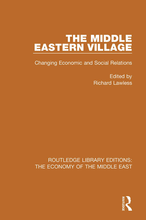 Book cover of The Middle Eastern Village: Changing Economic and Social Relations (Routledge Library Editions: The Economy Of The Middle East Ser.)