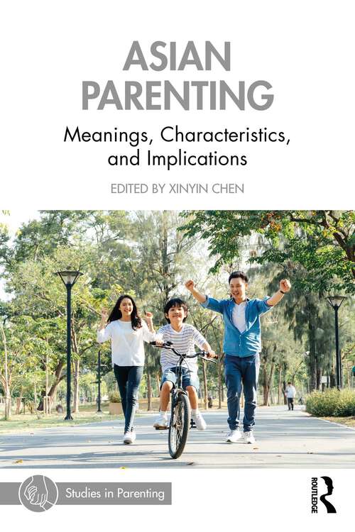 Book cover of Asian Parenting: Meanings, Characteristics, and Implications (1) (Studies in Parenting Series)