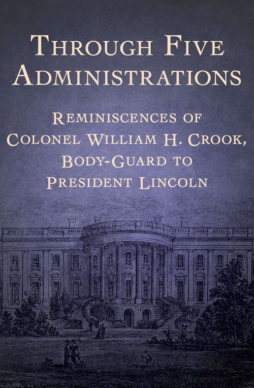Book cover of Through Five Administrations