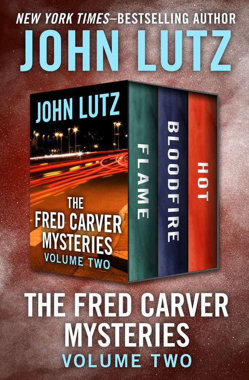 The Fred Carver Mysteries Volume Two: Flame, Bloodfire, and Hot (The Fred Carver Mysteries)
