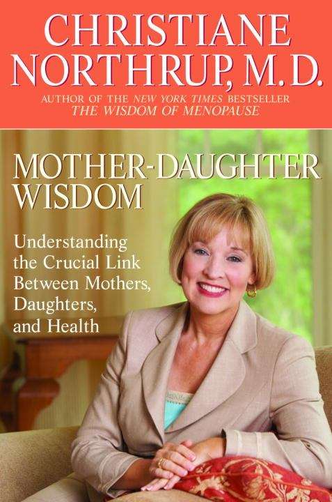 Book cover of Mother-Daughter Wisdom: Understanding the Crucial Link Between Mothers, Daughters, and Health