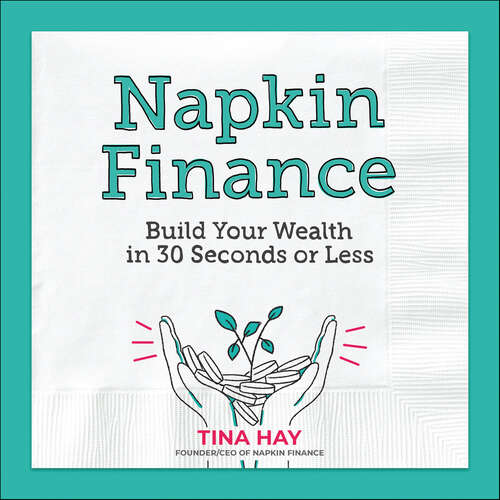 Book cover of Napkin Finance: Build Your Wealth in 30 Seconds or Less