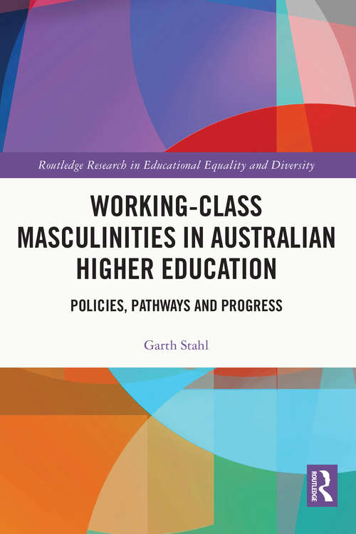 Book cover of Working-Class Masculinities in Australian Higher Education: Policies, Pathways and Progress (Routledge Research in Educational Equality and Diversity)