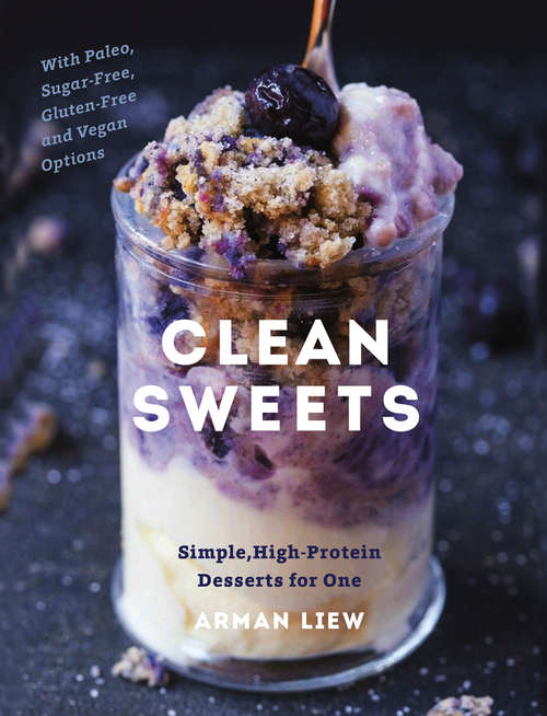 Book cover of Clean Sweets: Simple, High-Protein Desserts for One