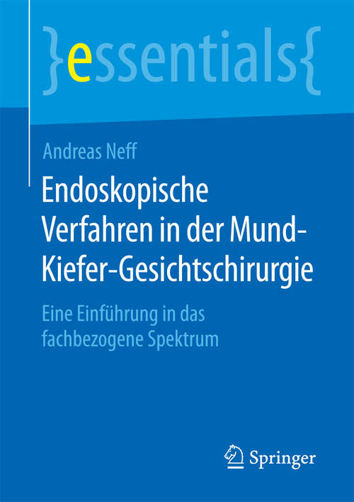 Book cover of Endoskopische Verfahren in der Mund-Kiefer-Gesichtschirurgie: Eine Einführung in das fachbezogene Spektrum (essentials)