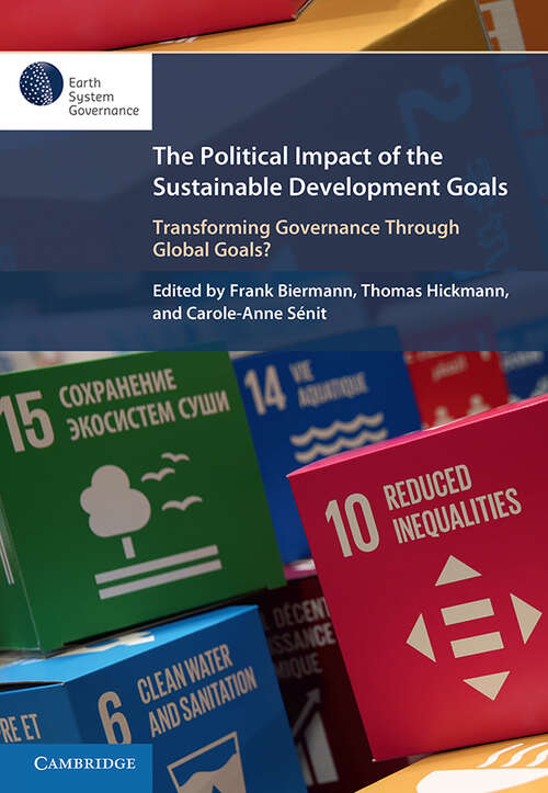 The Political Impact of the Sustainable Development Goals: Transforming Governance Through Global Goals?