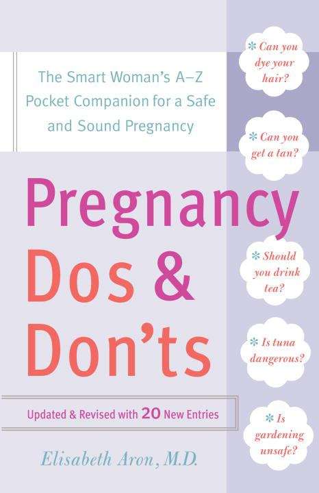 Book cover of Pregnancy Do's And Don'ts: The Smart Woman's A-Z Pocket Companion for a Safe and Sound Pregnancy
