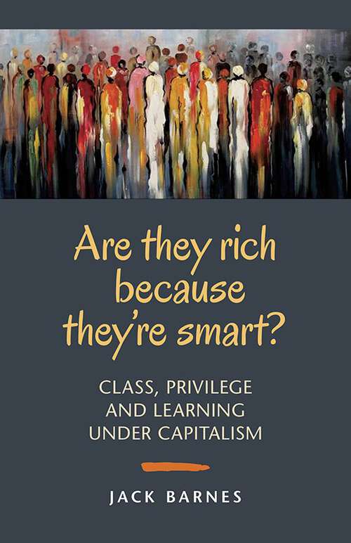 Book cover of Are They Rich Because They’re Smart?: Class, Privilege And Learning Under Capitalism