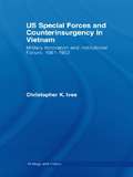 US Special Forces and Counterinsurgency in Vietnam: Military Innovation and Institutional Failure, 1961-63 (Strategy and History)