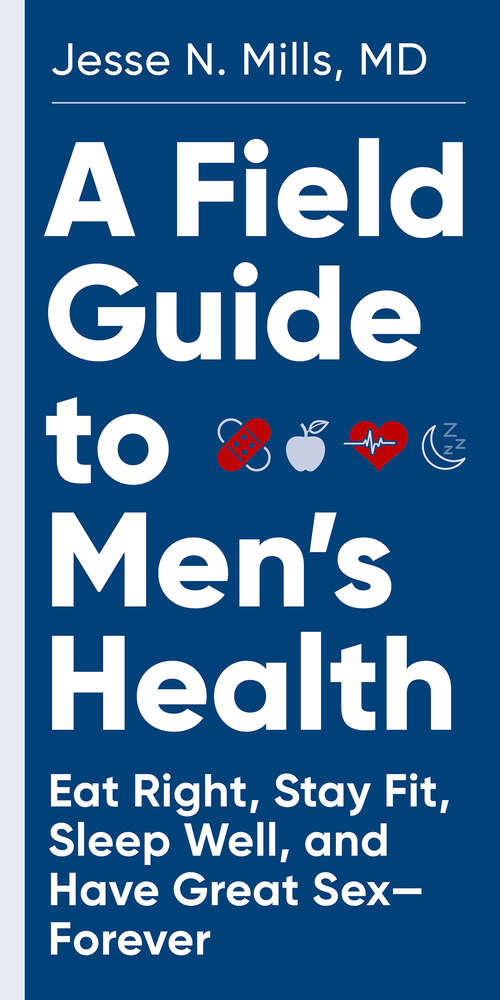 Book cover of A Field Guide to Men's Health: Eat Right, Stay Fit, Sleep Well, and Have Great Sex—Forever
