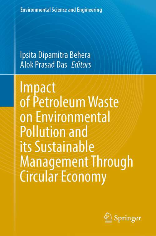 Book cover of Impact of Petroleum Waste on Environmental Pollution and its Sustainable Management Through Circular Economy (1st ed. 2023) (Environmental Science and Engineering)