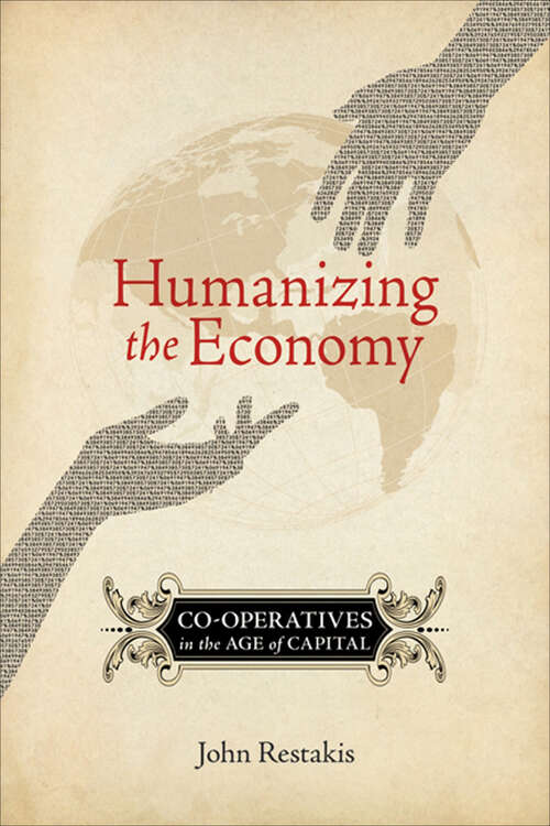 Book cover of Humanizing the Economy: Co-operatives in the Age of Capital