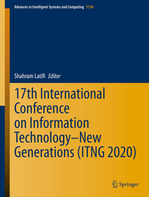 Book cover of 17th International Conference on Information Technology–New Generations (ITNG 2020) (1st ed. 2020) (Advances in Intelligent Systems and Computing #1134)