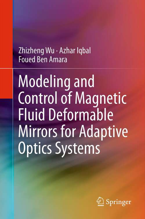 Book cover of Modeling and Control of Magnetic Fluid Deformable Mirrors for Adaptive Optics Systems
