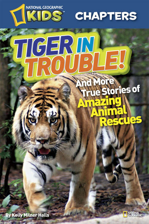 Book cover of National Geographic Kids Chapters: and More True Stories of Amazing Animal Rescues (NGK Chapters)