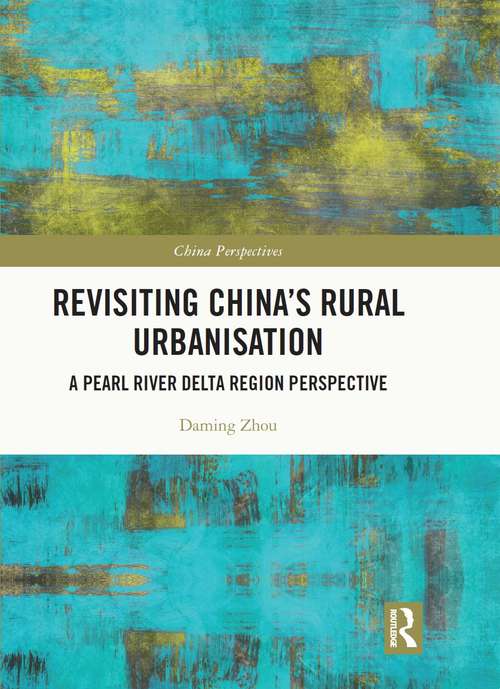 Book cover of Revisiting China's Rural Urbanisation: A Pearl River Delta Region Perspective (China Perspectives)
