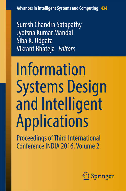 Information Systems Design and Intelligent Applications: Proceedings Of Third International Conference India 2016, Volume 2 (Advances In Intelligent Systems And Computing  #434)