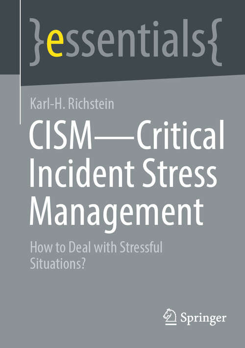Book cover of CISM - Critical Incident Stress Management: How to Deal with Stressful Situations? (essentials)