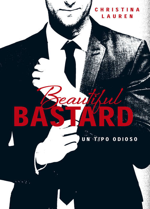 Book cover of Beautiful Bastard: Un tipo odioso (Saga Beautiful: Volumen 1)