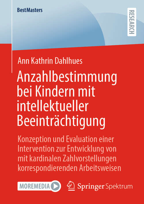 Book cover of Anzahlbestimmung bei Kindern mit intellektueller Beeinträchtigung: Konzeption und Evaluation einer Intervention zur Entwicklung von mit kardinalen Zahlvorstellungen korrespondierenden Arbeitsweisen (BestMasters)