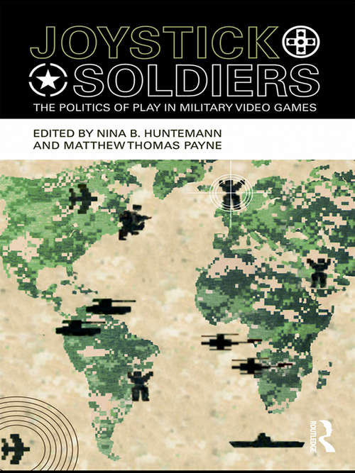 Book cover of Joystick Soldiers: The Politics of Play in Military Video Games