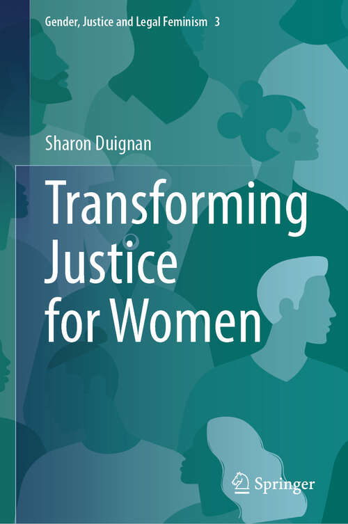 Book cover of Transforming Justice for Women (Gender, Justice and Legal Feminism #3)