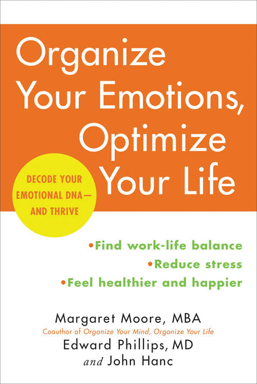 Book cover of Organize Your Emotions, Optimize Your Life: Decode Your Emotional DNA-and Thrive