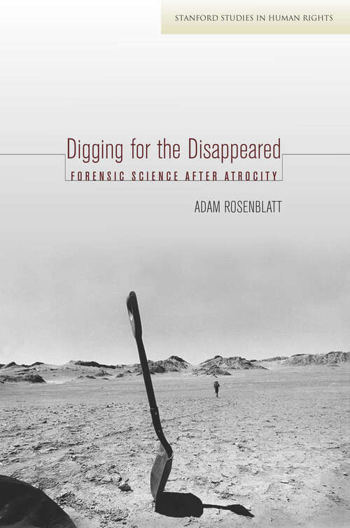 Book cover of Digging for the Disappeared: Forensic Science after Atrocity
