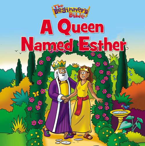 Book cover of The Beginner's Bible A Queen Named Esther (The Beginner's Bible)