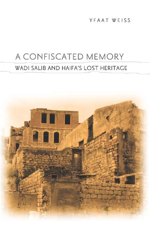 Book cover of A Confiscated Memory: Wadi Salib and Haifa's Lost Heritage