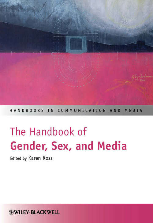 The Handbook of Gender, Sex, and Media (Handbooks in Communication and Media #24)