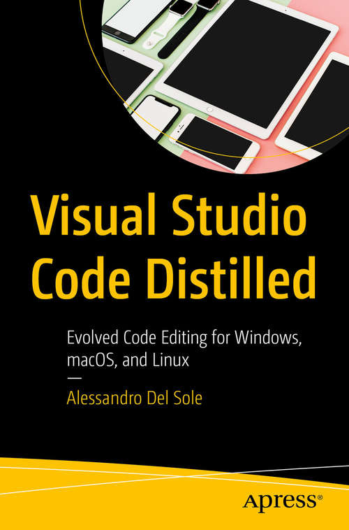 Book cover of Visual Studio Code Distilled: Evolved Code Editing for Windows, macOS, and Linux (1st ed.)