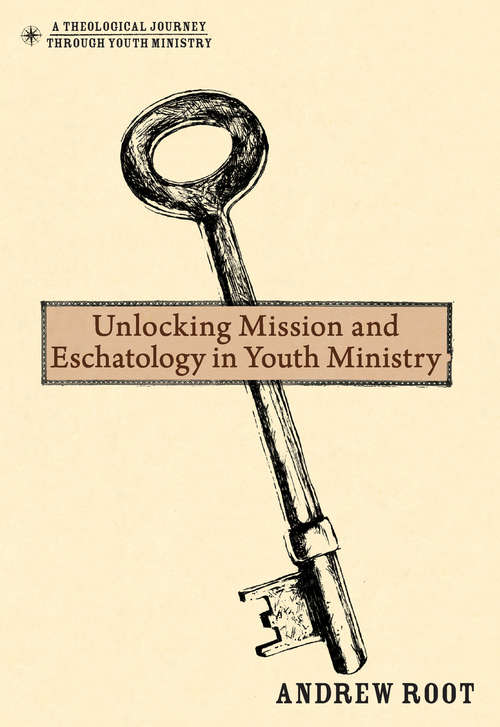 Unlocking Mission and Eschatology in Youth Ministry