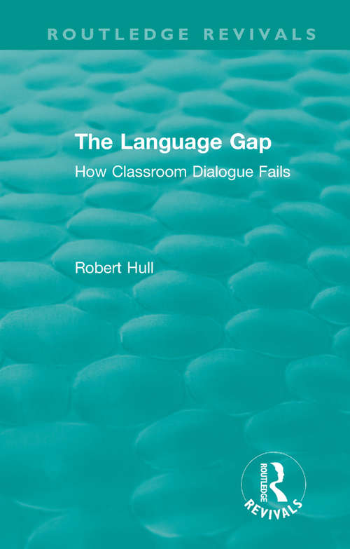 Book cover of The Language Gap: How Classroom Dialogue Fails (Routledge Revivals)