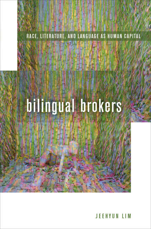 Bilingual Brokers: Race, Literature, and Language as Human Capital