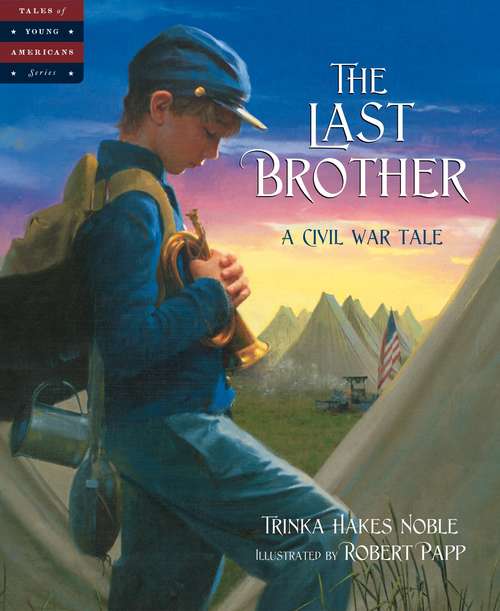 Book cover of The Last Brother: A Civil War Tale (Tales of Young Americans Series)