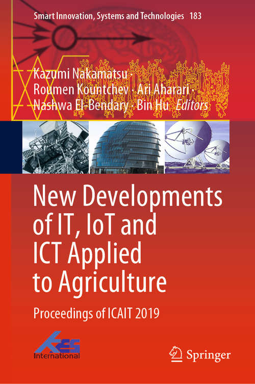 New Developments of IT, IoT and ICT Applied to Agriculture: Proceedings of ICAIT 2019 (Smart Innovation, Systems and Technologies #183)