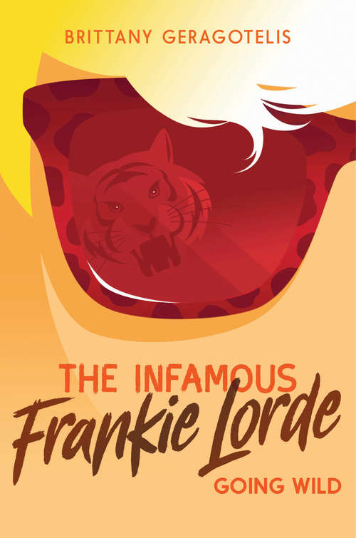 Book cover of The Infamous Frankie Lorde 2: Going Wild (The Infamous Frankie Lorde #2)