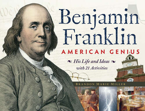 Book cover of Benjamin Franklin, American Genius: His Life and Ideas with 21 Activities (For Kids series)