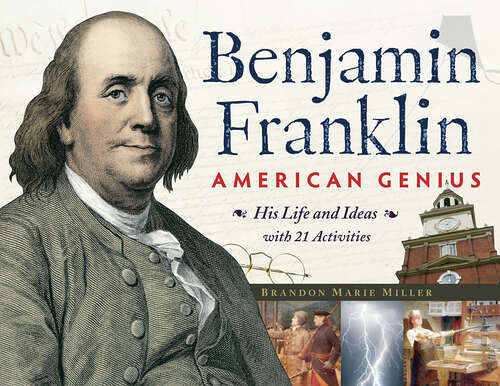 Book cover of Benjamin Franklin, American Genius: His Life and Ideas with 21 Activities (For Kids series)