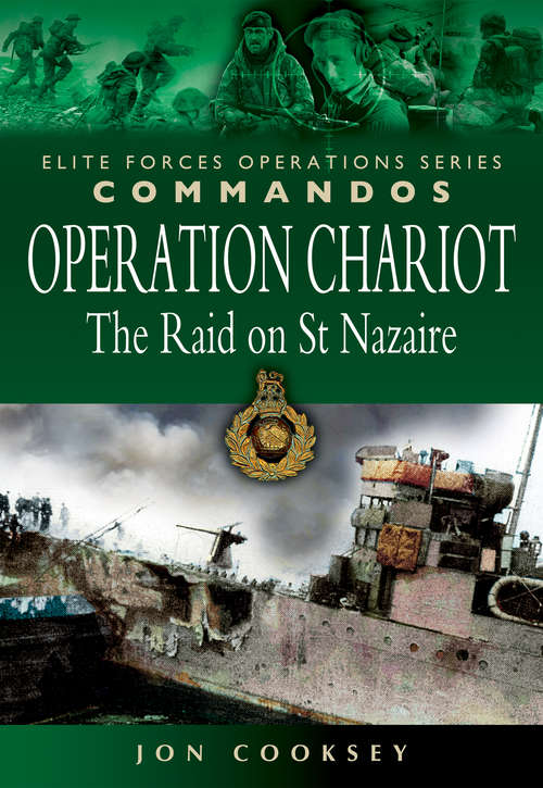 Operation Chariot: The Raid on St Nazaire (Elite Forces Operations Ser.)
