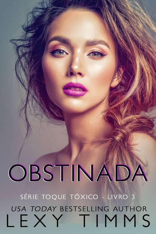 Book cover of Obstinada (Série Toque Tóxico - Livro 3 #3)